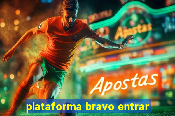 plataforma bravo entrar