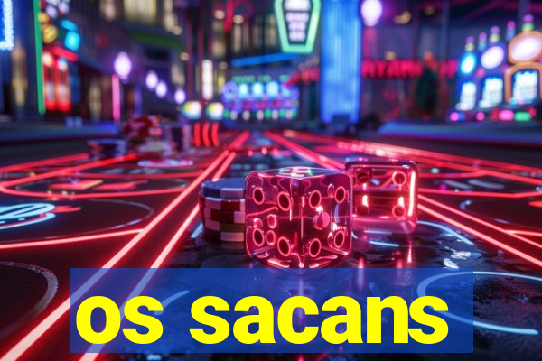 os sacans