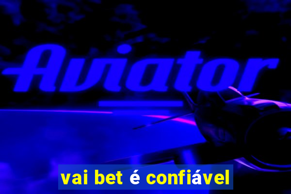 vai bet é confiável