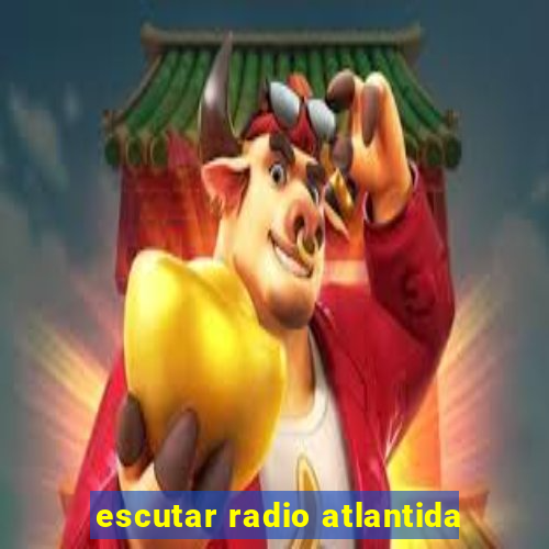 escutar radio atlantida