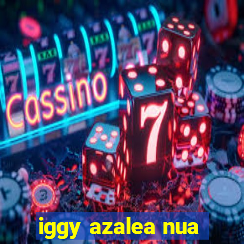 iggy azalea nua