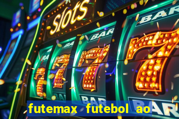 futemax futebol ao vivo atualizado