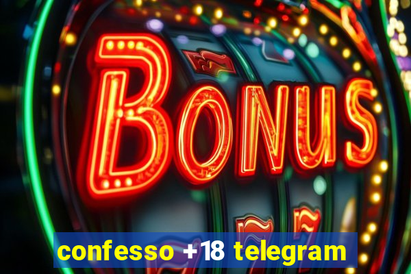 confesso +18 telegram