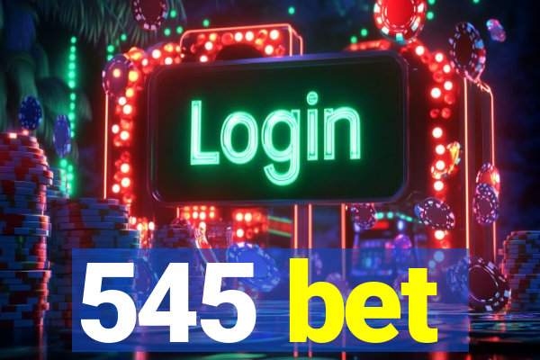 545 bet