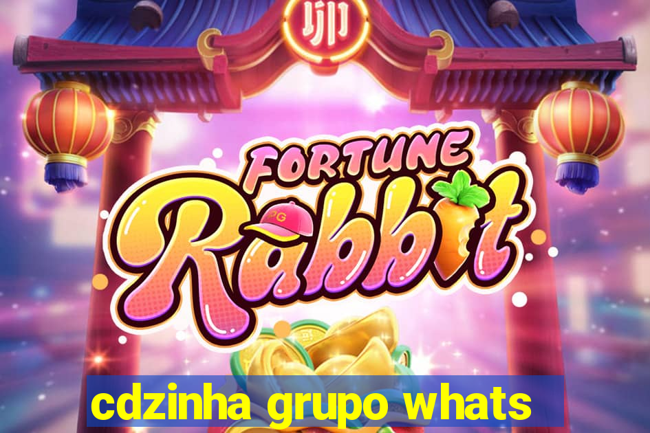 cdzinha grupo whats