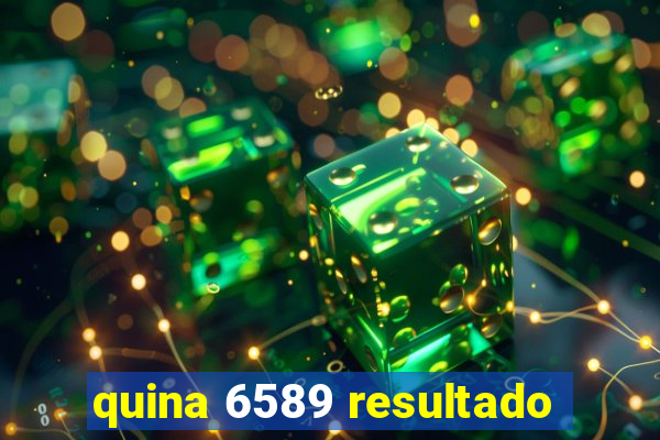 quina 6589 resultado