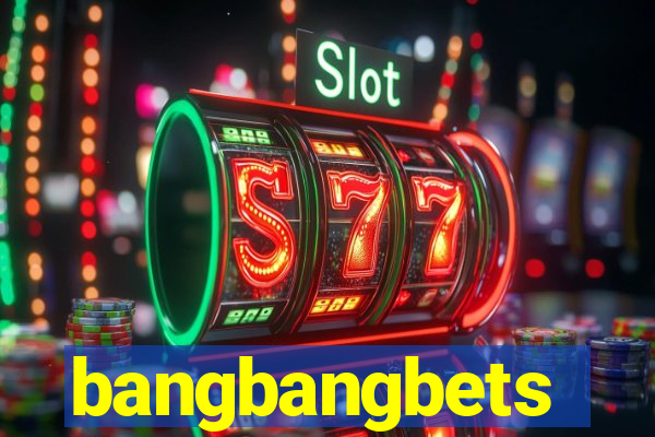 bangbangbets