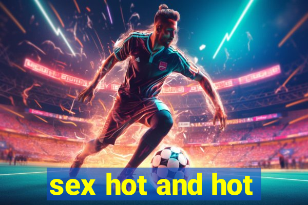 sex hot and hot