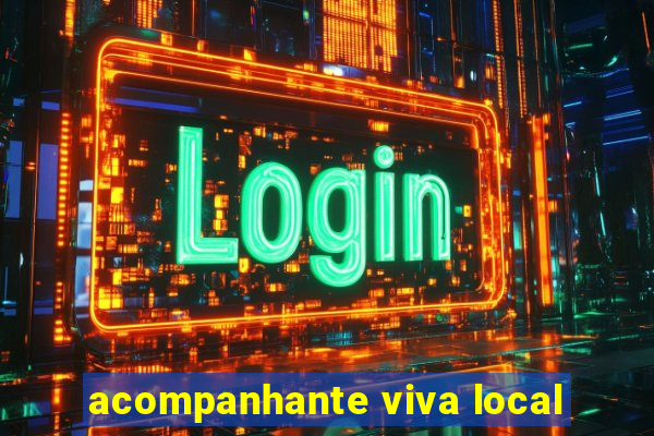 acompanhante viva local