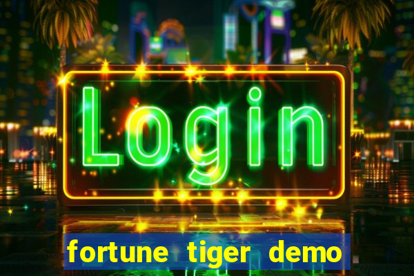 fortune tiger demo grátis dinheiro infinito