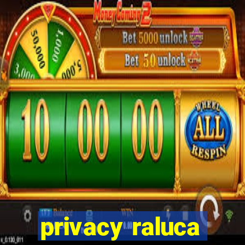 privacy raluca