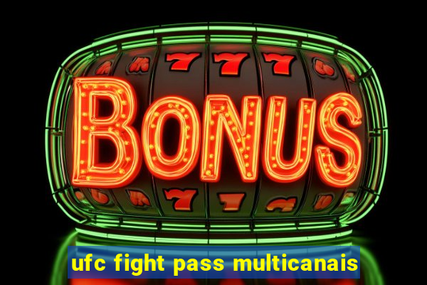 ufc fight pass multicanais