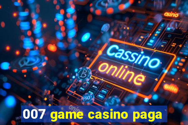 007 game casino paga