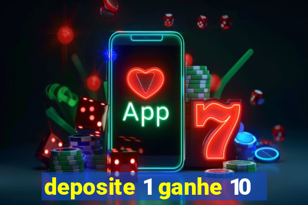 deposite 1 ganhe 10