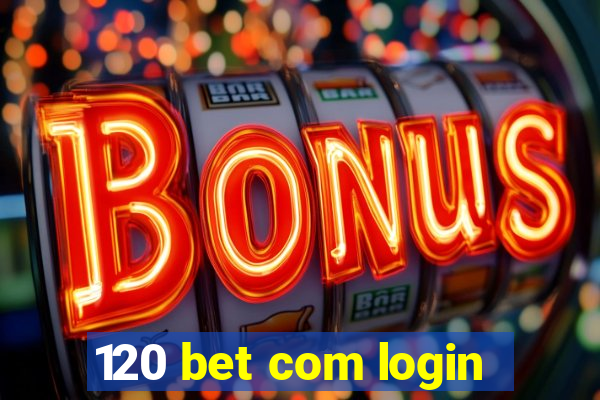 120 bet com login