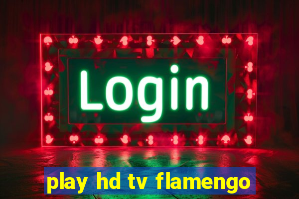 play hd tv flamengo