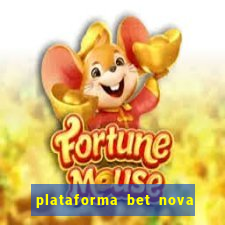 plataforma bet nova pagando no cadastro