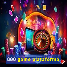 800 game plataforma