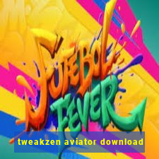 tweakzen aviator download