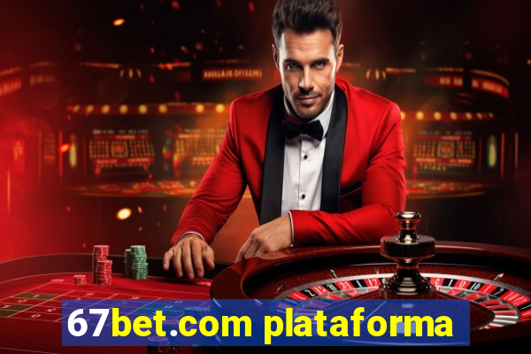 67bet.com plataforma