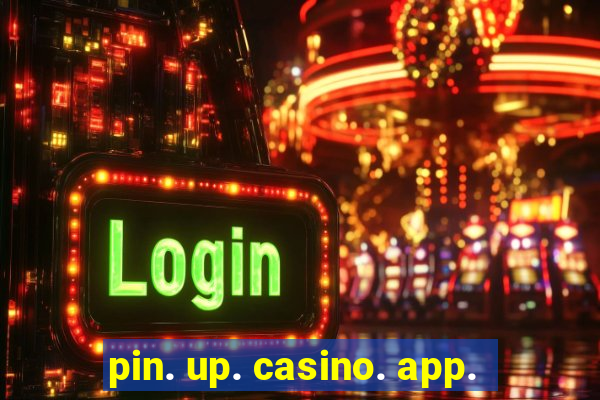 pin. up. casino. app.