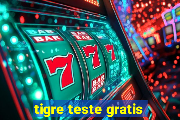 tigre teste gratis