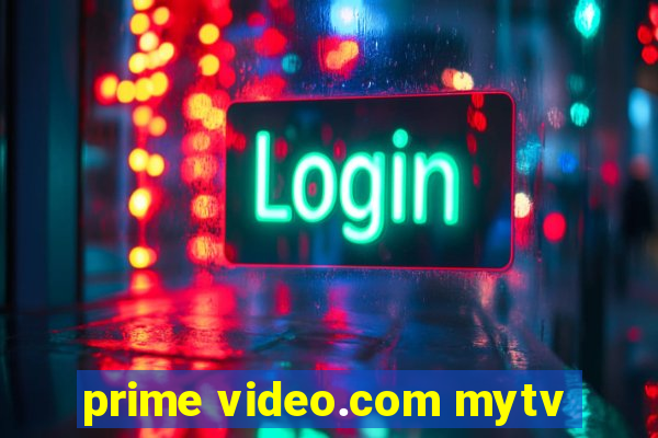 prime video.com mytv