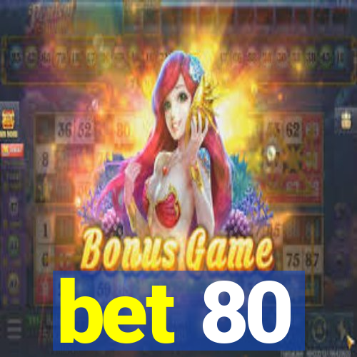 bet 80