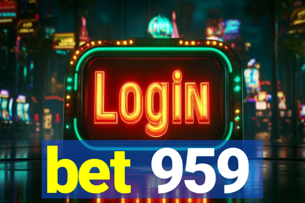 bet 959