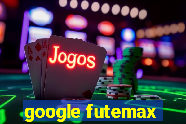 google futemax