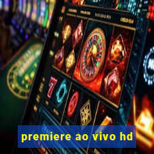 premiere ao vivo hd