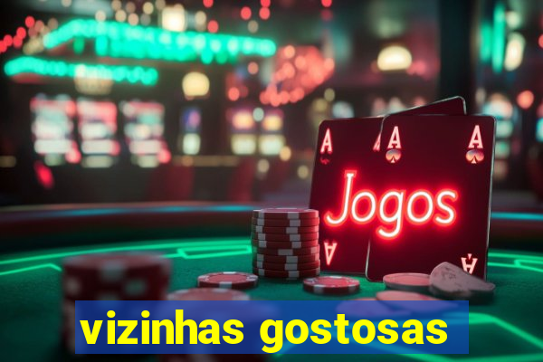 vizinhas gostosas