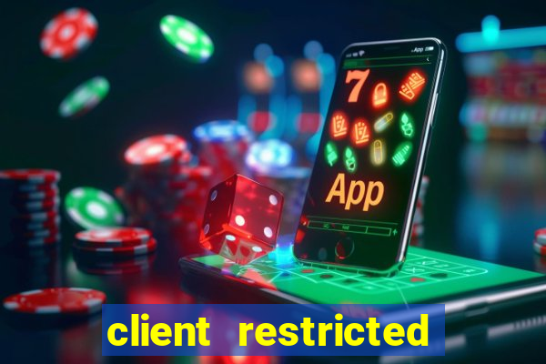 client restricted for action withdraw