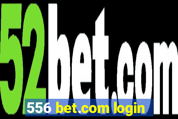 556 bet.com login