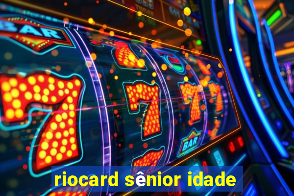 riocard sênior idade