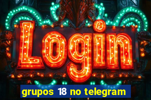 grupos 18 no telegram