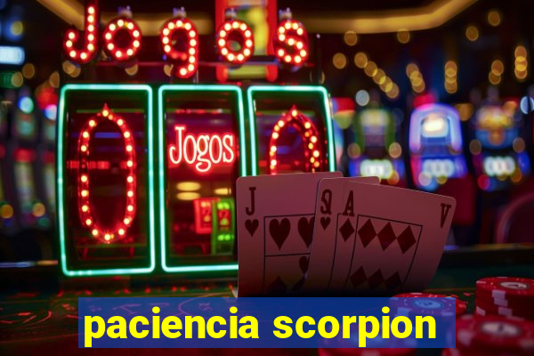 paciencia scorpion