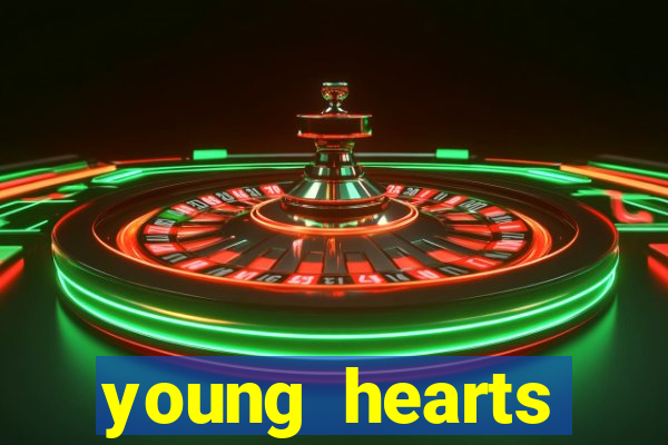 young hearts assistir online