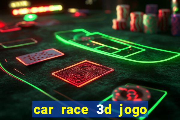 car race 3d jogo de carros