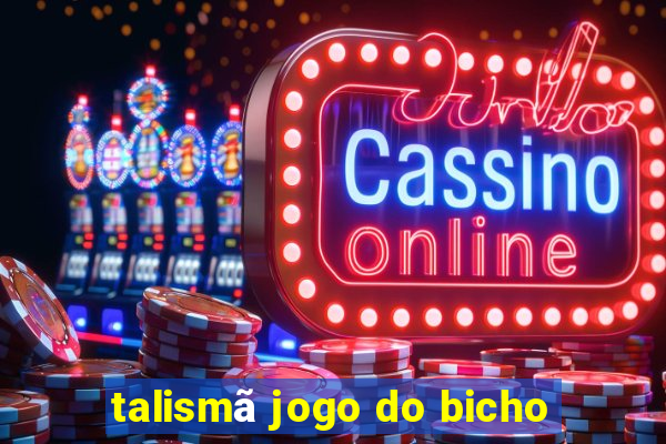 talismã jogo do bicho