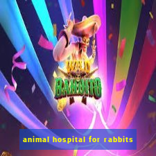 animal hospital for rabbits