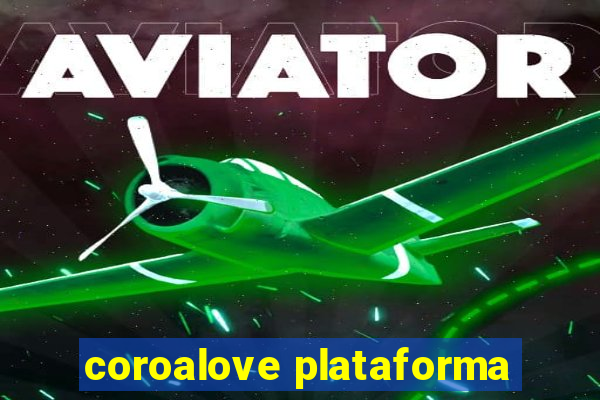 coroalove plataforma