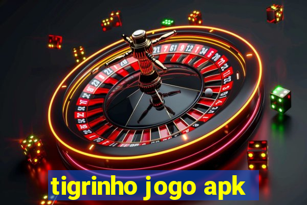 tigrinho jogo apk