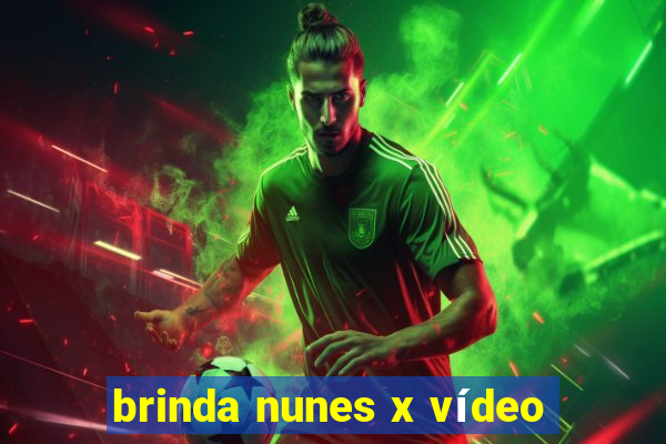 brinda nunes x vídeo