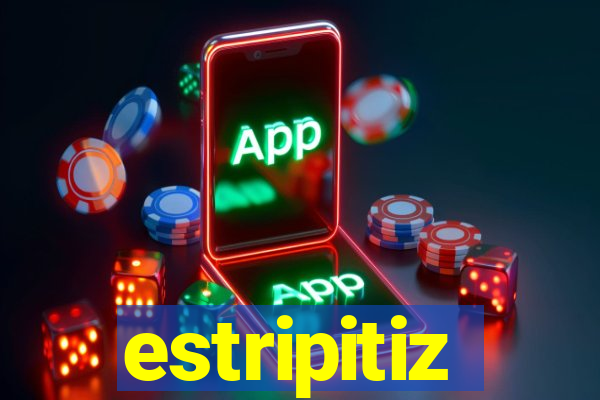 estripitiz