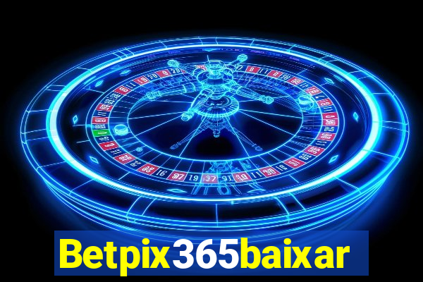 Betpix365baixar