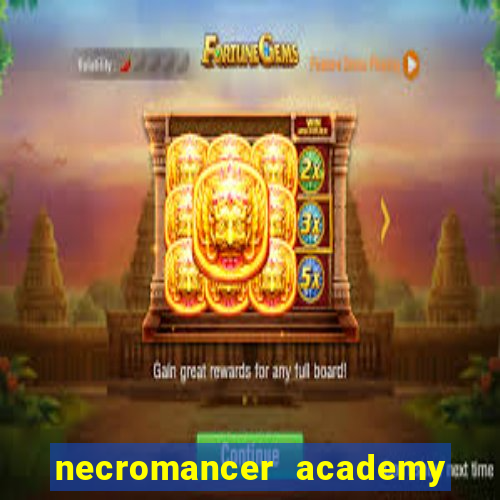 necromancer academy and the genius summoner 99