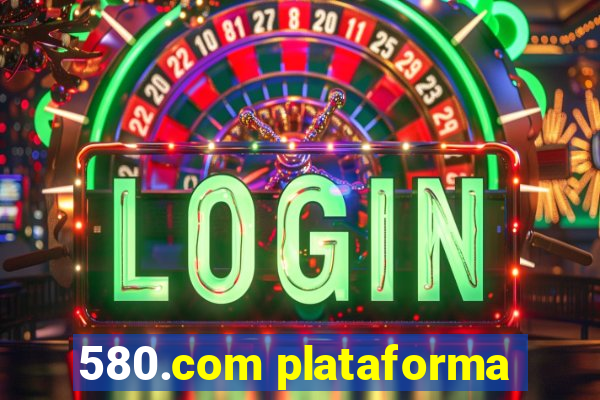 580.com plataforma