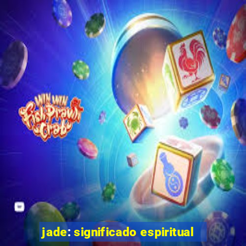 jade: significado espiritual