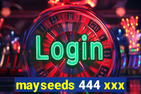 mayseeds 444 xxx